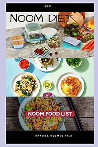 2021 Noom Diet: Beginner's Guide To Following The Noom Diet For Weight Loss Includes Meal Plan And Delicious Recipes