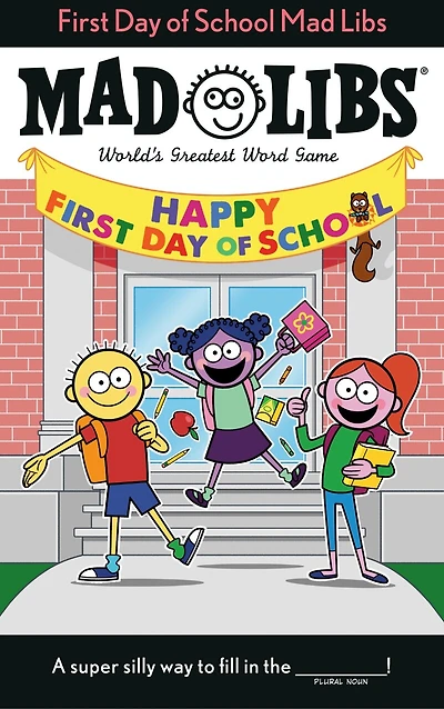 First Day of School Mad Libs: World's Greatest Word Game