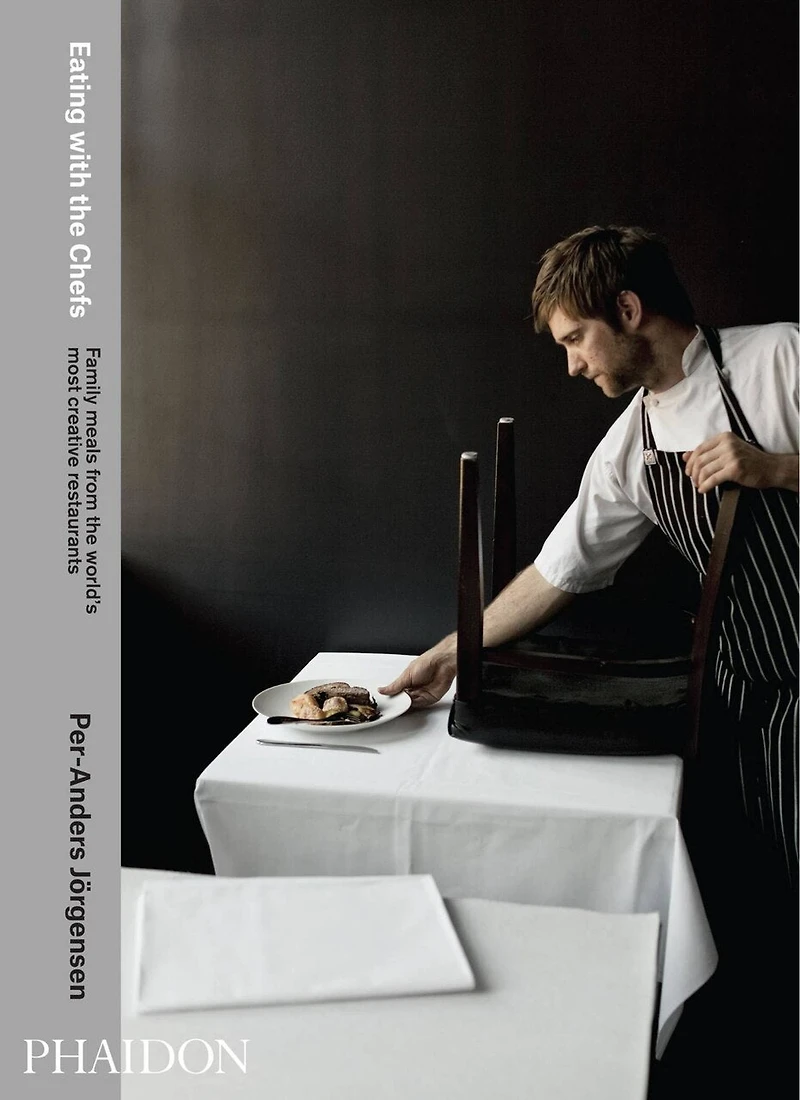 Eating With The Chefs: Family Meals From The World's Most Creative Restaurants