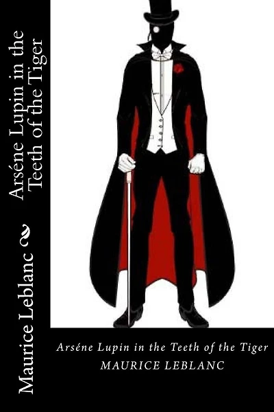 Arséne Lupin in the Teeth of the Tiger