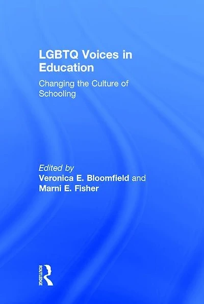 Lgbtq Voices Education: Changing The Culture Of Schooling