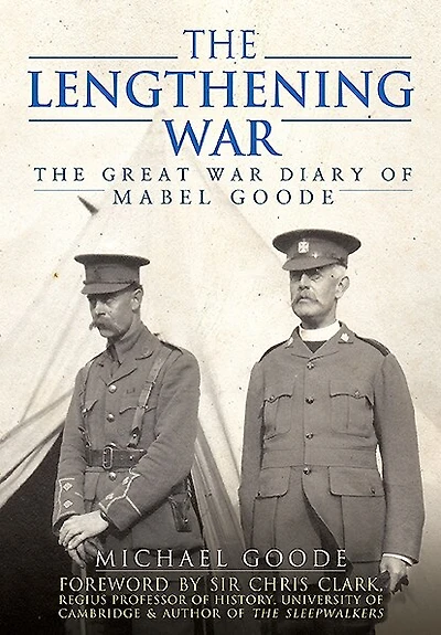 The Lengthening War: Great War Diary of Mabel Goode