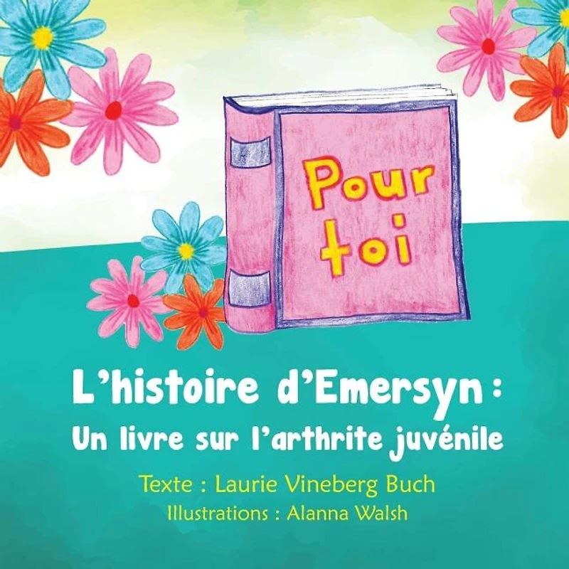 Pour toi: L’histoire d’Emersyn : Un livre sur l’arthrite juvénile