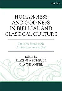 Human-ness and God-ness Biblical Classical Culture: That One Seems to Me A Little Less than God