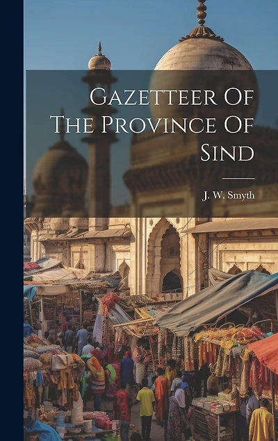 Gazetteer Of The Province Of Sind