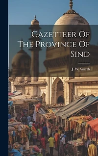 Gazetteer Of The Province Of Sind