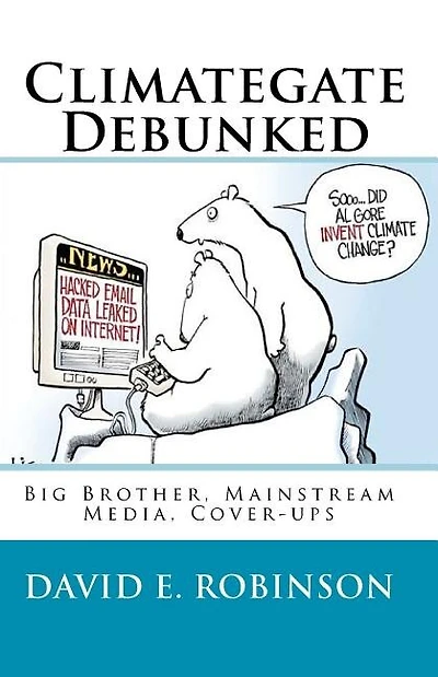 Climategate Debunked: Big Brother, Mainstream Media, Cover-ups