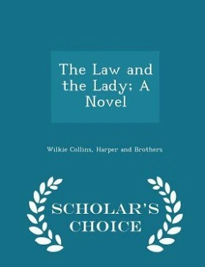 The Law and the Lady; A Novel - Scholar's Choice Edition