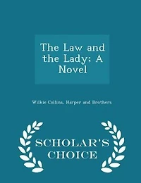 The Law and the Lady; A Novel - Scholar's Choice Edition
