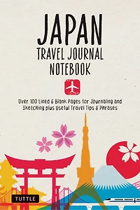 Japan Travel Journal Notebook: 16 Pages of Travel Tips & Useful Phrases followed by 106 Blank & Lined Pages for Journaling & Sketching