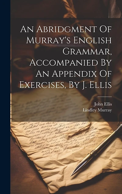 An Abridgment Of Murray's English Grammar, Accompanied By An Appendix Of Exercises
