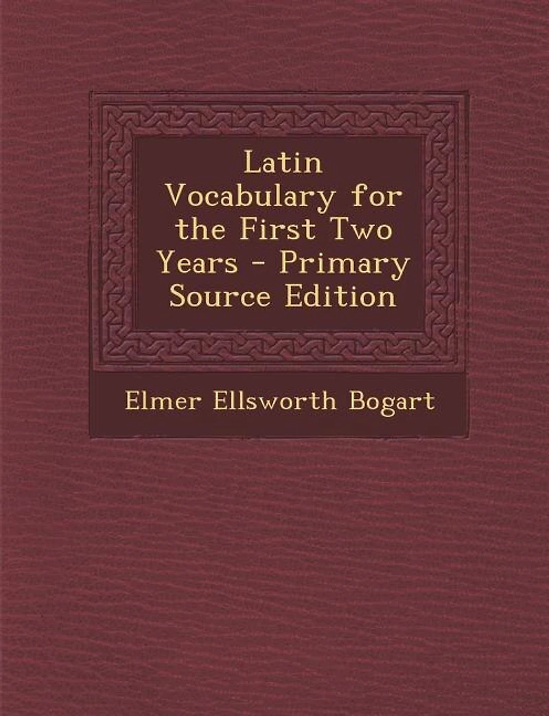 Latin Vocabulary for the First Two Years