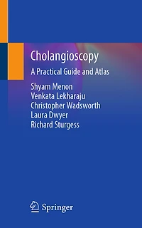 Cholangioscopy: A Practical Guide And Atlas