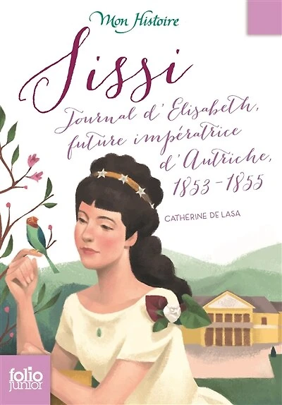 Sissi: journal d'Elisabeth, future impératrice d'Autriche, 1853-1855