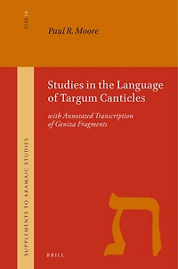 Studies in the Language of Targum Canticles: with Annotated Transcription of Geniza Fragments