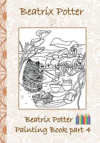 Beatrix Potter Painting Book Part 4 ( Peter Rabbit ): Colouring Book, coloring, crayons, coloured pencils colored, Children's books, children, adults, adult, grammar school, Easter, Christmas, birthday, 5-8 years old, present, gift, primary school, presch