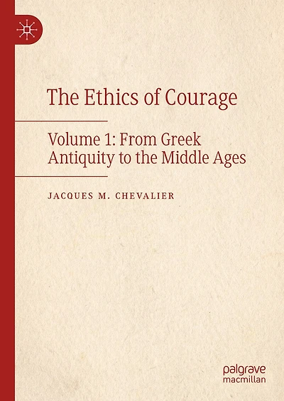 the Ethics of Courage: Volume 1: From Greek Antiquity to Middle Ages