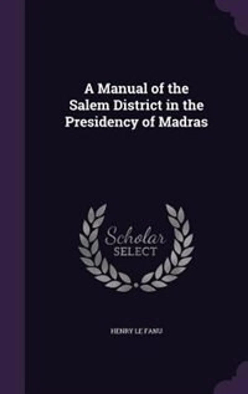 A Manual of the Salem District Presidency Madras