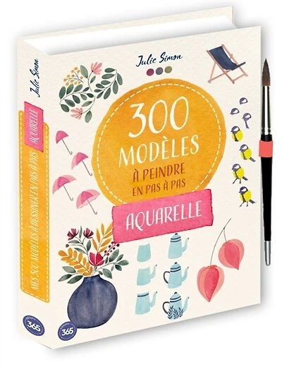 300 modèles à peindre en pas à pas: aquarelle