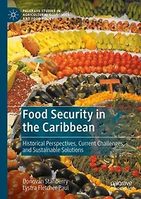 Food Security the Caribbean: Historical Perspectives, Current Challenges, and Sustainable Solutions