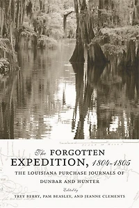 The Forgotten Expedition, 1804-1805: Louisiana Purchase Journals of Dunbar and Hunter