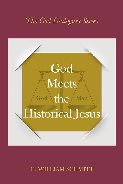 God Meets the Historical Jesus: A Dialogue with Almighty God and Jesus