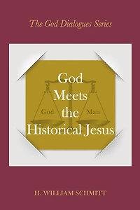 God Meets the Historical Jesus: A Dialogue with Almighty God and Jesus
