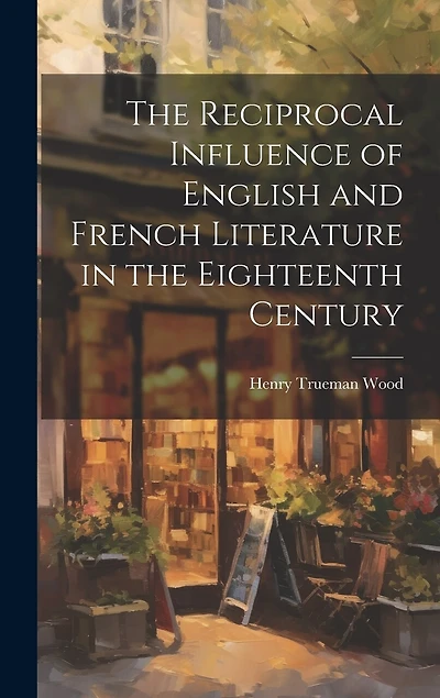 The Reciprocal Influence of English and French Literature in the Eighteenth Century