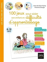 100 jeux pour aider son enfant en difficulté d'apprentissage: 6-12 ans