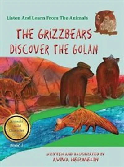 The Grizzbears Discover Golan: Book 1 Animals Build Character Series For Children
