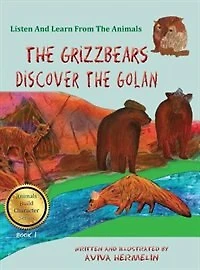 The Grizzbears Discover Golan: Book 1 Animals Build Character Series For Children