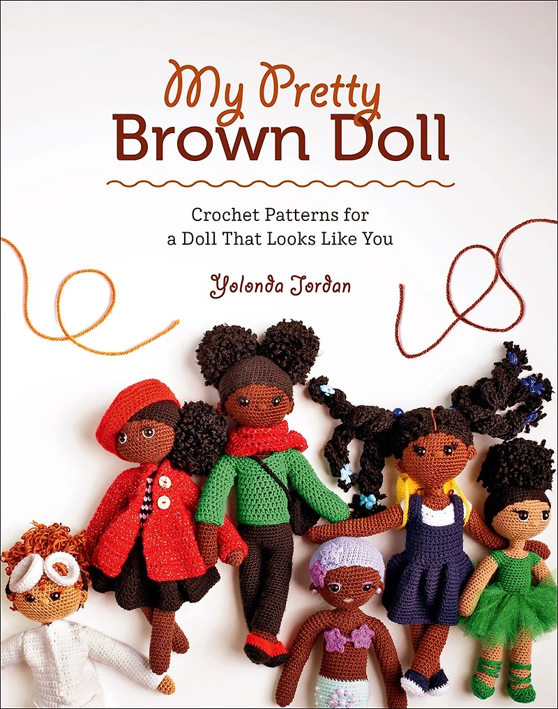 My Pretty Brown Doll: Crochet Patterns For A Doll That Looks Like You