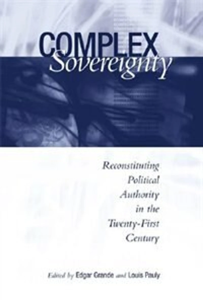 Complex Sovereignty: Reconstituting Political Authority in the Twenty-First Century
