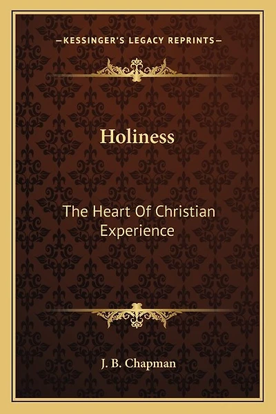 Holiness: The Heart Of Christian Experience
