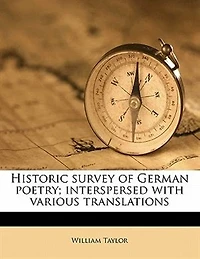 Historic Survey of German Poetry; Interspersed With Various Translations; Volume 1