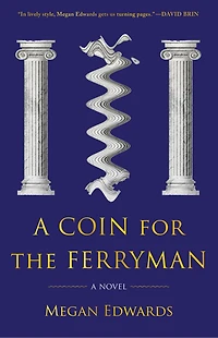 A Coin For The Ferryman: Novel