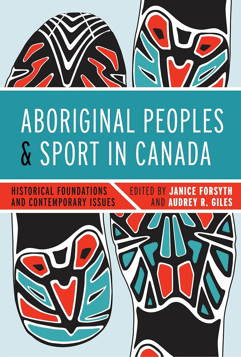 Aboriginal Peoples and Sport Canada: Historical Foundations Contemporary Issues