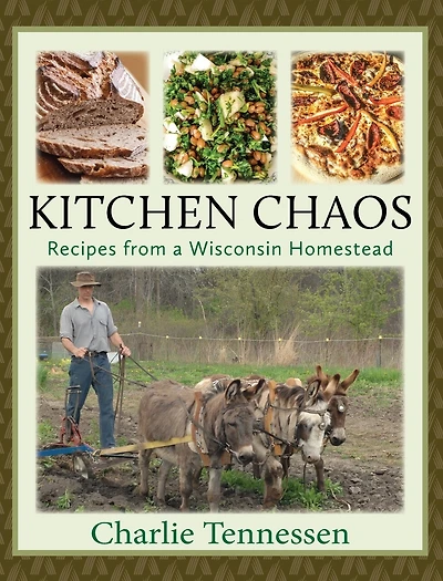 Kitchen Chaos: Recipes From A Wisconsin Homestead