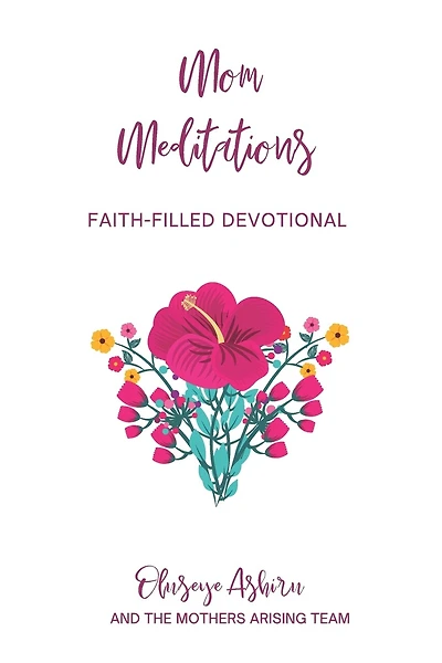 Mom Meditations by Mothers Arising: A Collection of Faith-Filled Devotions for Mothers