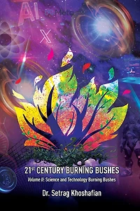 21st Century Burning Bushes Volume II: Science and Technology Burning Bushes