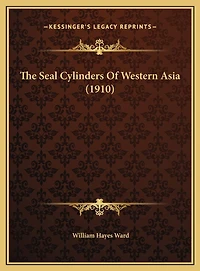 The Seal Cylinders Of Western Asia (1910)