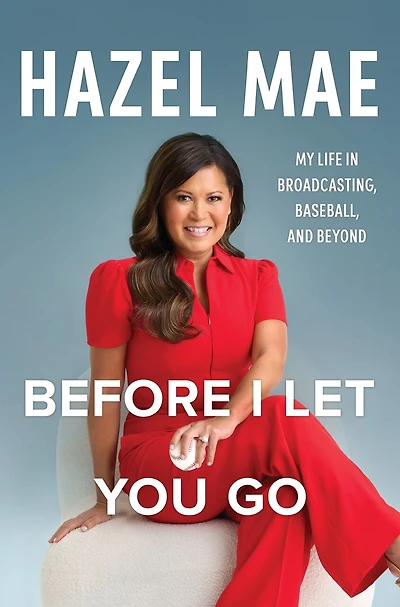 Before I Let You Go: My Life in Broadcasting, Baseball, and Beyond