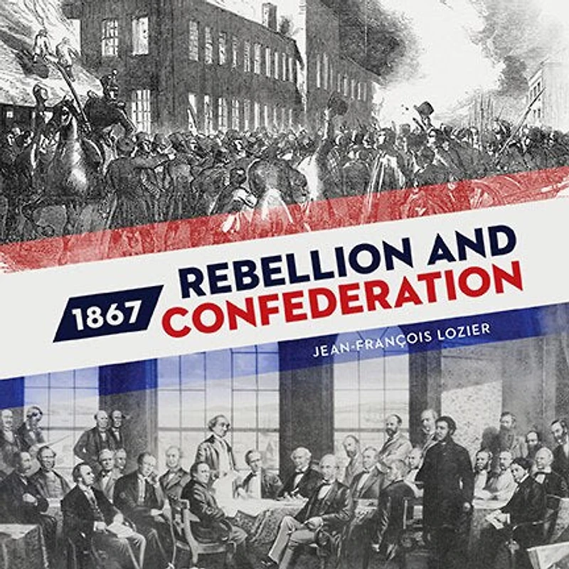 1867: Rebellion and Confederation
