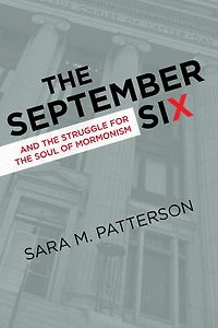 the September Six and Struggle for Soul of Mormonism