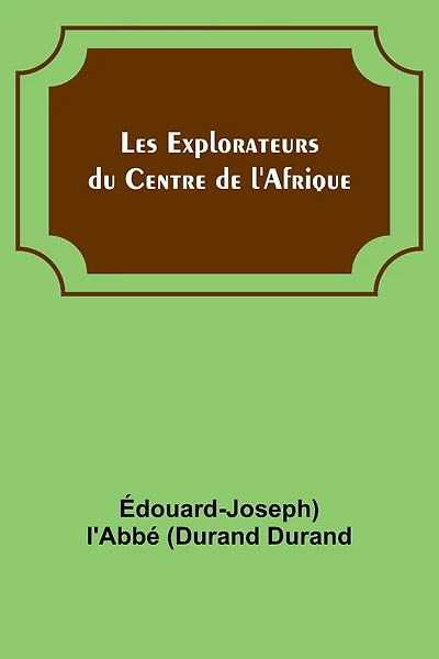 Les Explorateurs du Centre de l'Afrique