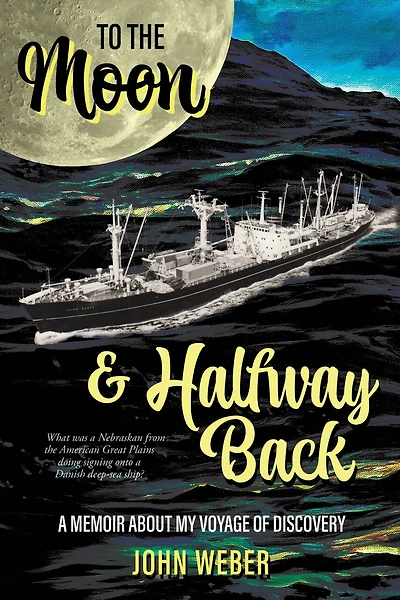 To The Moon and Halfway Back: A Memoir About My Voyage of Discovery