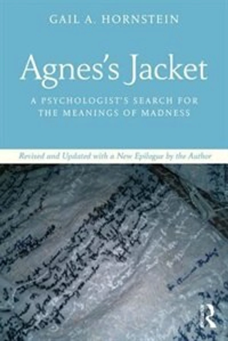 Agnes's Jacket: a Psychologist's Search for the Meanings of Madness.Revised and Updated with New Epilogue by Autho: Author