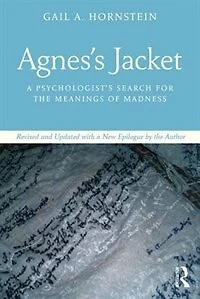 Agnes's Jacket: a Psychologist's Search for the Meanings of Madness.Revised and Updated with New Epilogue by Autho: Author