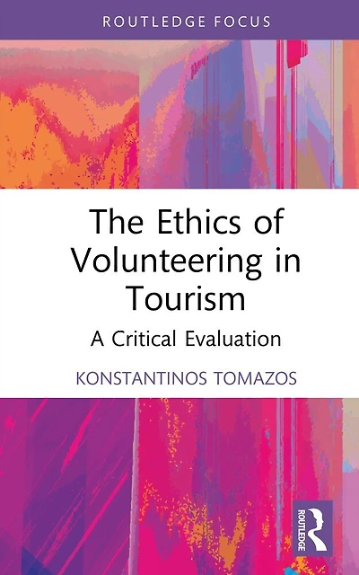The Ethics of Volunteering Tourism: A Critical Evaluation
