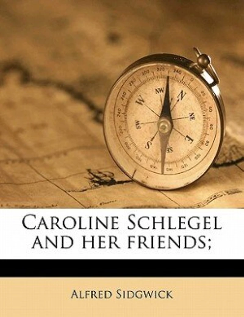 Caroline Schlegel and Her Friends (Classic Reprint)